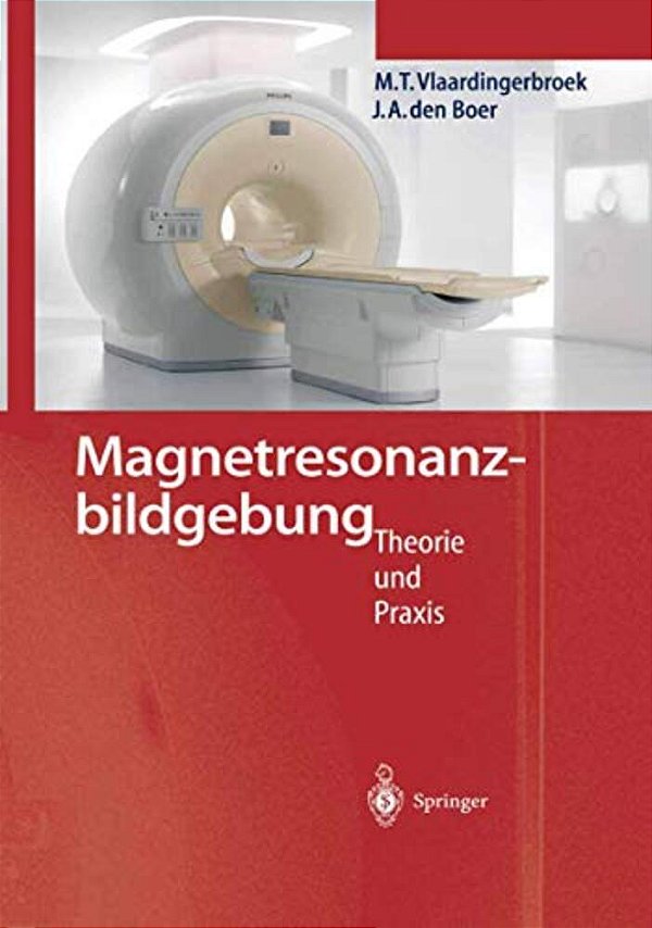 Magnetresonanzbildgebung: Theorie Und Praxis-..
