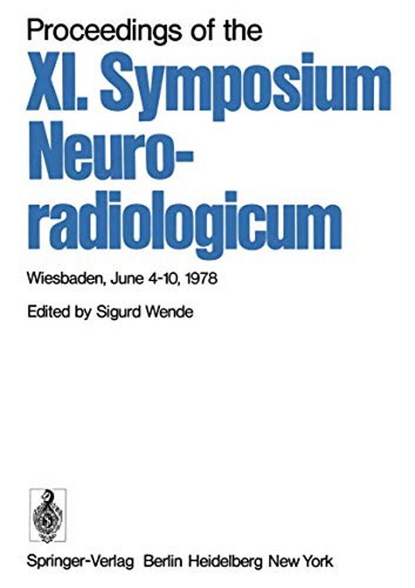 Proceedings Of The XI. Symposium Neuroradiologicum: Wiesbaden, June 4-10, 1978-..