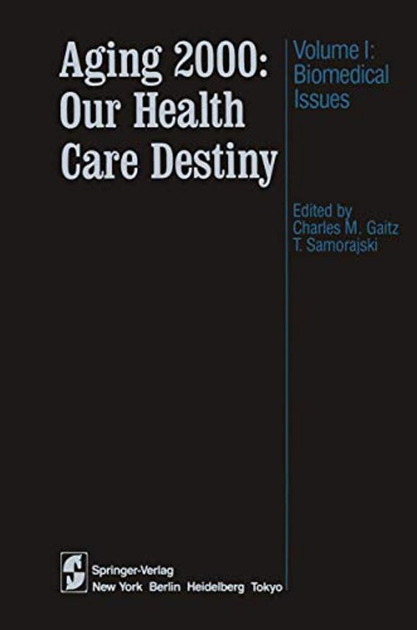 Aging 2000: Our Health Care Destiny: Volume 1: Biomedical Issues-..