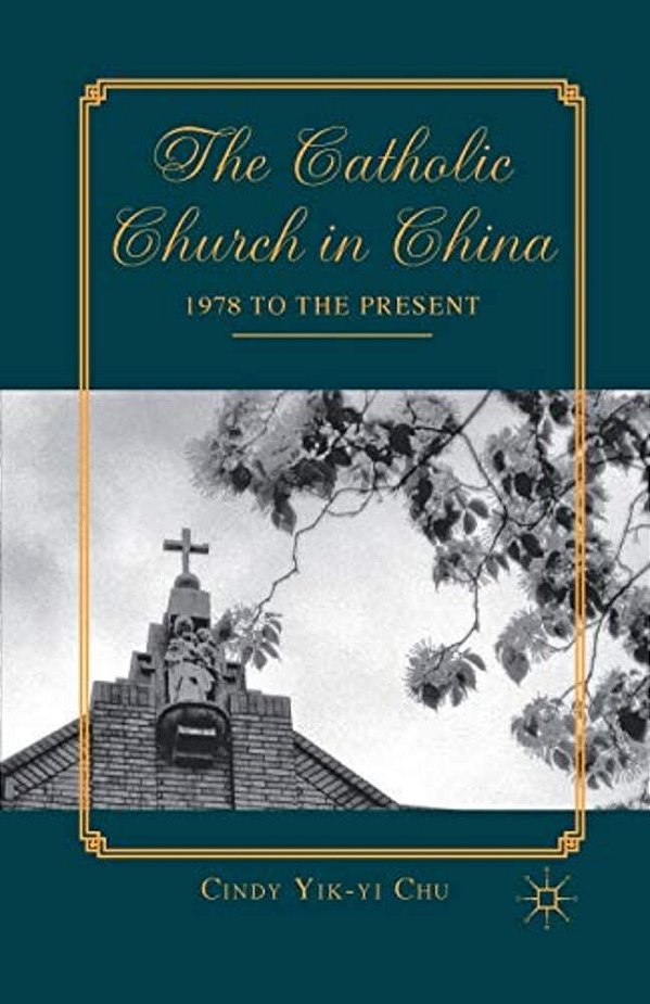 The Catholic Church In China: 1978 To The Present-..