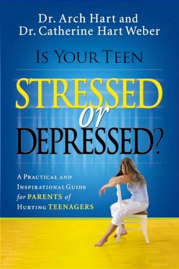 Is Your Teen Stressed Or Depressed?: A Practical And Inspirational Guide For Parents Of Hurting Teenagers-..