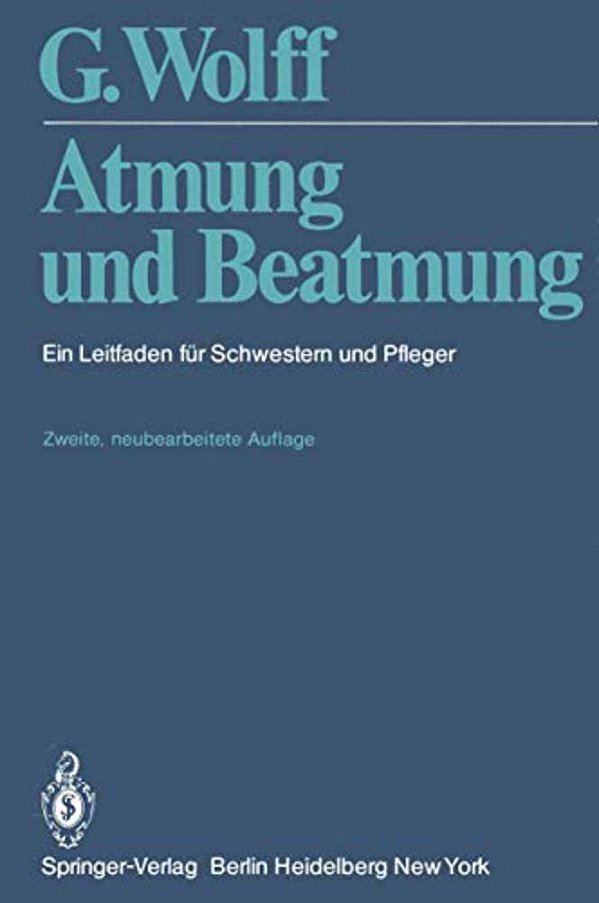 Atmung Und Beatmung: Ein Leitfaden Für Schwestern Und Pfleger-..