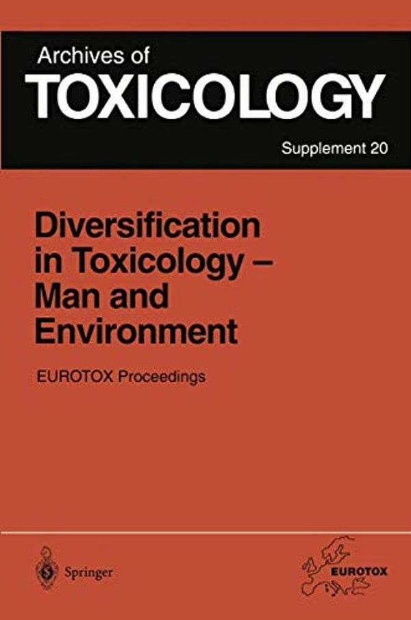 Diversification In Toxicology -- Man And Environment: Proceedings Of The 1997 Eurotox Congress Meeting Held In Århus, Denmark, June 25-28, 1997-..