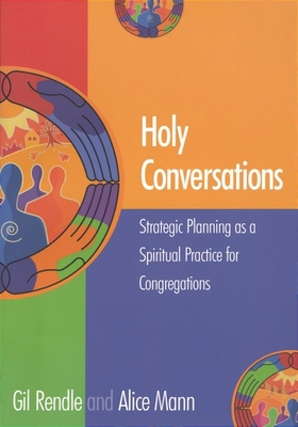 Holy Conversations: Strategic Planning As A Spiritual Practice For Congregations-..