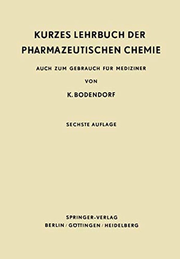Kurzes Lehrbuch Der Pharmazeutischen Chemie: Auch Zum Gebrauch Für Mediziner-..