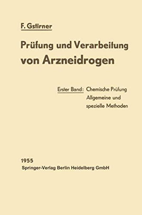 Prüfung Und Verarbeitung Von Arzneidrogen: Erster Band: Chemische Prüfung-..