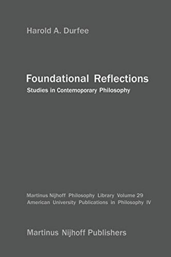 Foundational Reflections: Studies In Contemporary Philosophy-..