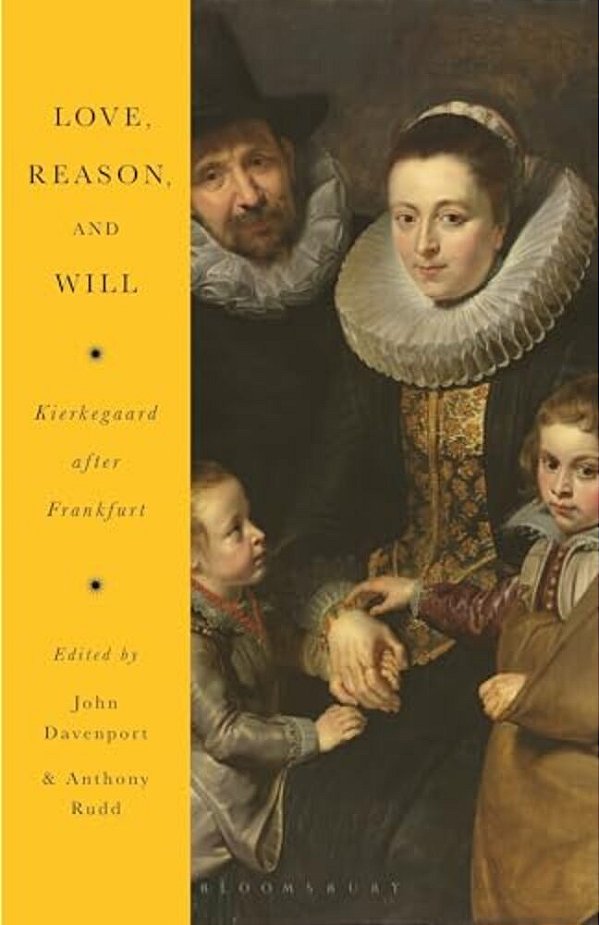 Love, Reason, And Will: Kierkegaard After Frankfurt-..