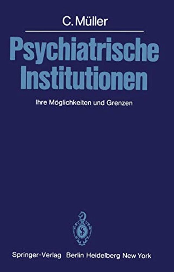 Psychiatrische Institutionen: Ihre Möglichkeiten Und Grenzen-..