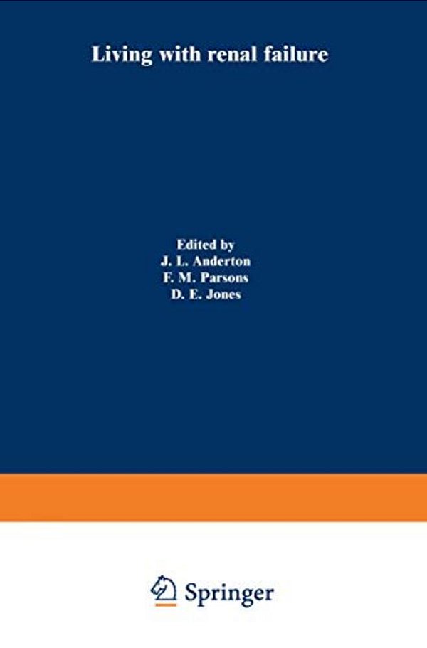 Living With Renal Failure: Proceedings Of A Multidisciplinary Symposium Held At The University Of Stirling, 7-8 July, 1977-..