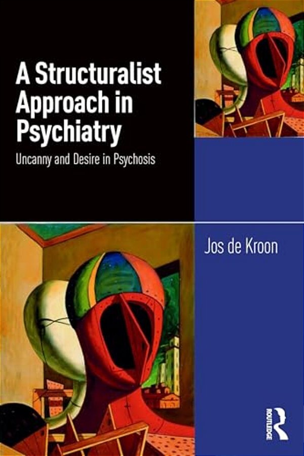 A Structuralist Approach In Psychiatry: Uncanny And Desire In Psychosis-..