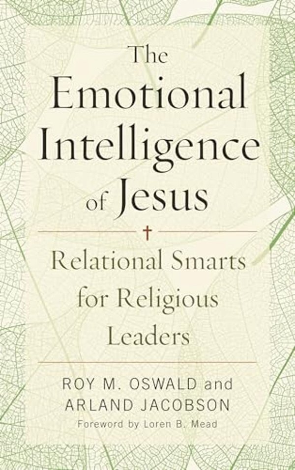 Emotional Intelligence Of Jesus: Relational Smarts For Religious Leaders-..