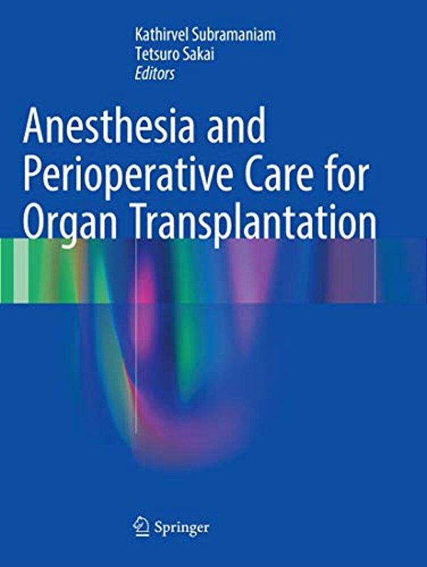 Anesthesia And Perioperative Care For Organ Transplantation-..