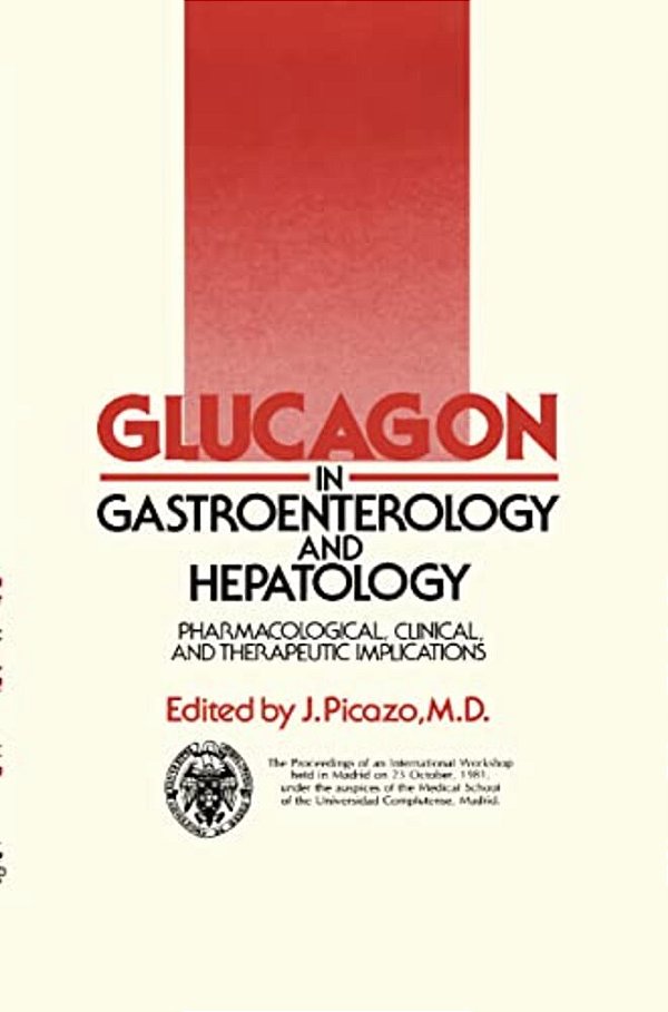 Glucagon In Gastroenterology And Hepatology: Pharmacological, Clinical And Therapeutic Implications-..