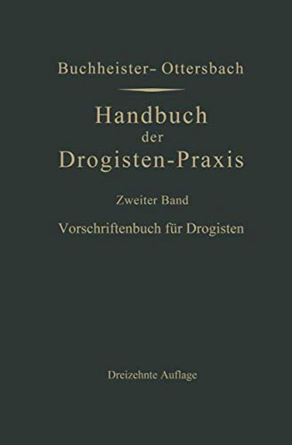 Vorschriftenbuch Für Drogisten: Die Herstellung Der Gebräuchlichen Verkaufsartikel-..
