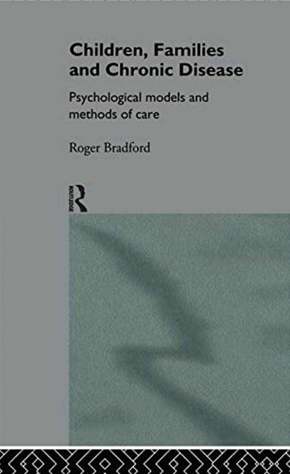 Children, Families And Chronic Disease: Psychological Models Of Care-..