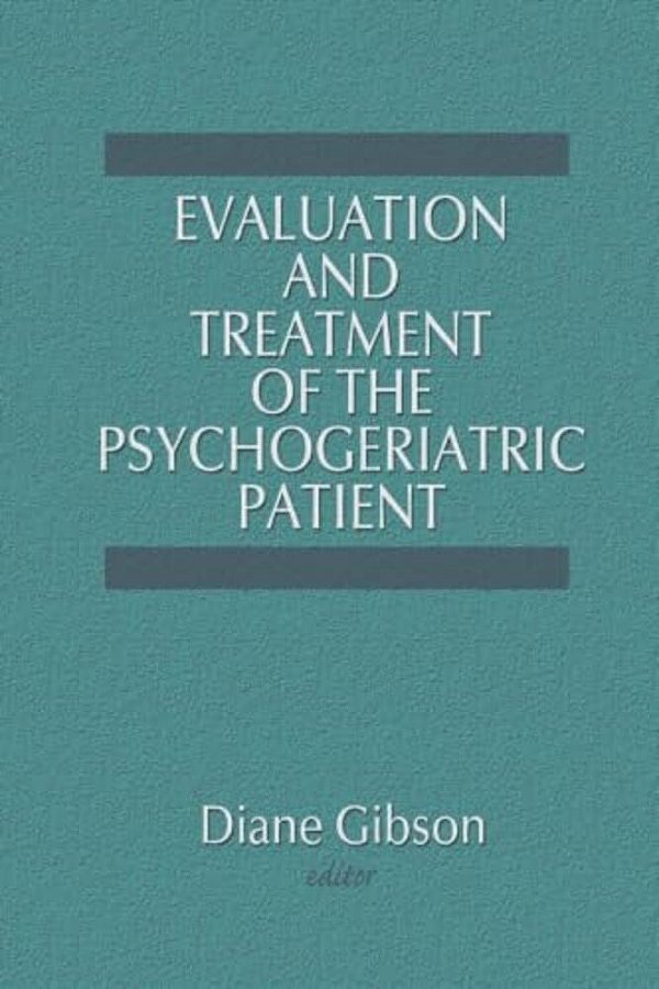 Evaluation And Treatment Of The Psychogeriatric Patient-..