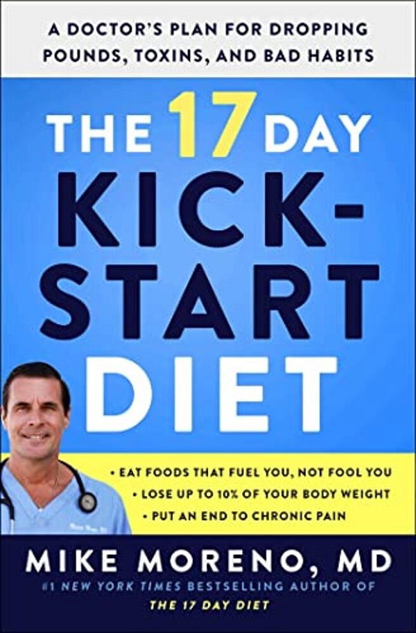 The 17 Day Kickstart Diet: A Doctor's Plan For Dropping Pounds, Toxins, And Bad Habits-..