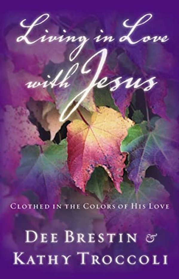 Living In Love With Jesus: Clothed In The Colors Of His Love-..
