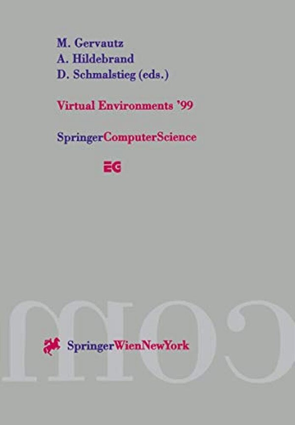 Virtual Environments '99: Proceedings Of The Eurographics Workshop In Vienna, Austria, May 31-June 1, 1999-..