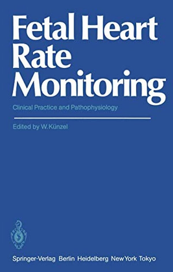 Fetal Heart Rate Monitoring: Clinical Practice And Pathophysiology-..