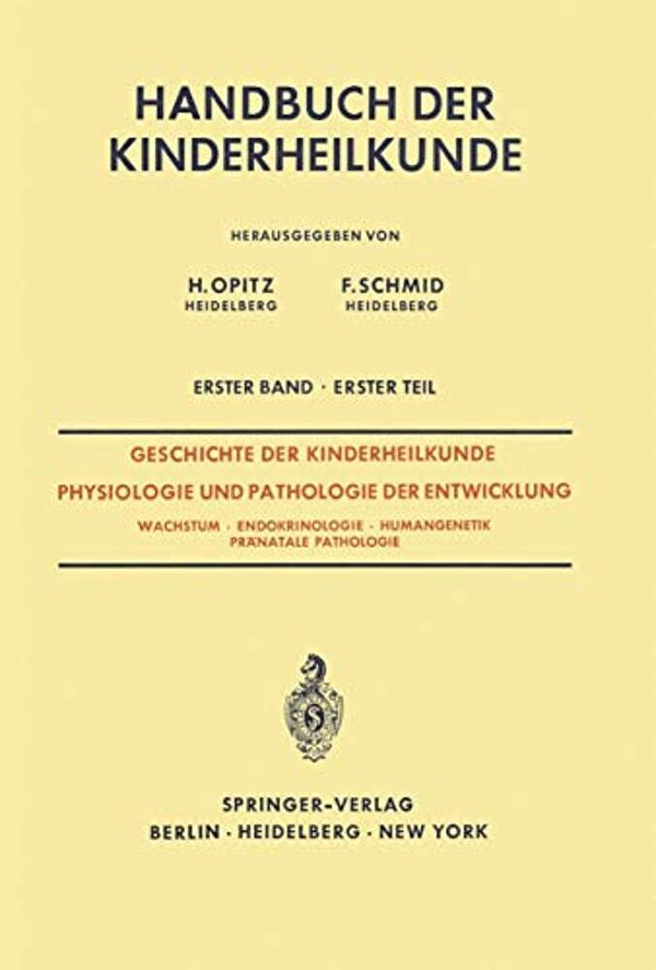 Geschichte Der Kinderheilkunde Physiologie Und Pathologie Der Entwicklung: Wachstum - Endokrinologie - Humangenetik Pränatale Pathologie-..