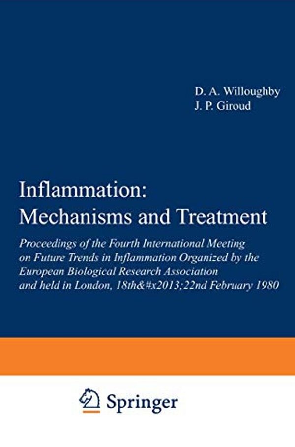 Inflammation: Mechanisms And Treatment: Proceedings Of The Fourth International Meeting On Future Trends In Inflammation Organized By The European Bio-..