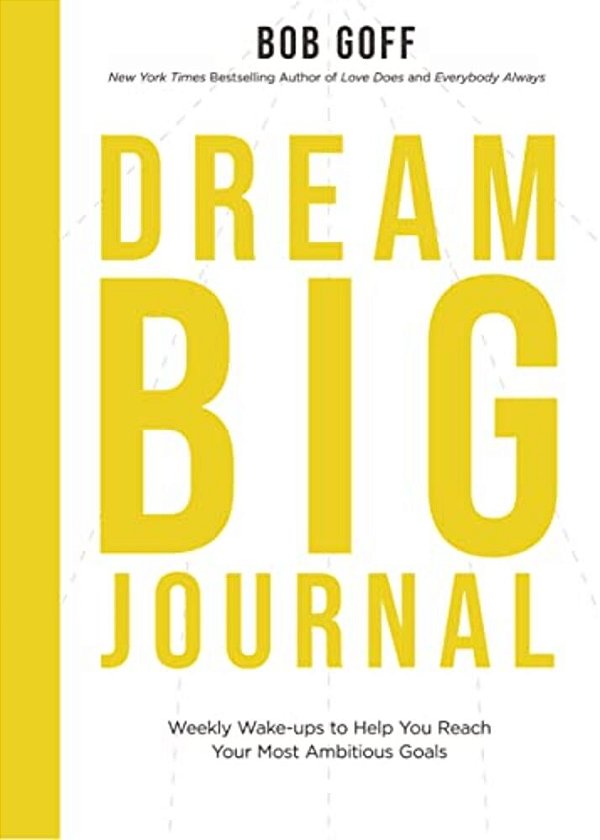 Dream Big Journal: Weekly Wake-Ups To Help You Reach Your Most Ambitious Goals-..