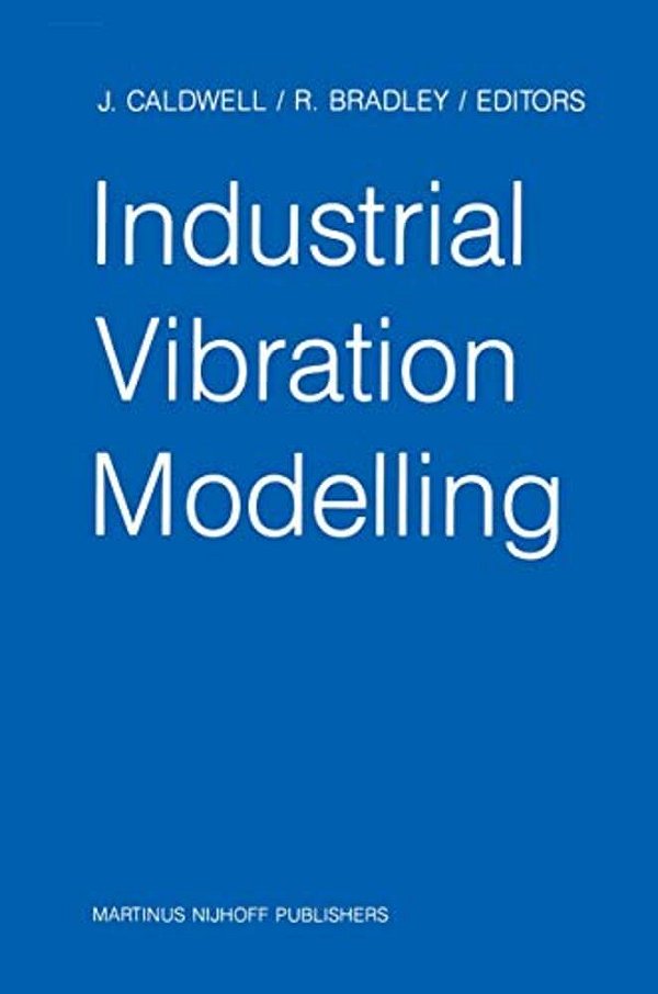 Industrial Vibration Modelling: Proceedings Of Polymodel 9, The Ninth Annual Conference Of The North East Polytechnics Mathematical Modelling & Comput-..