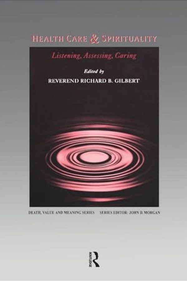 Health Care & Spirituality: Listening, Assessing, Caring-..