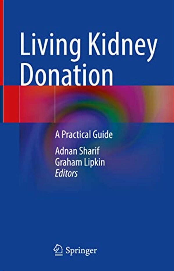Living Kidney Donation: A Practical Guide-..