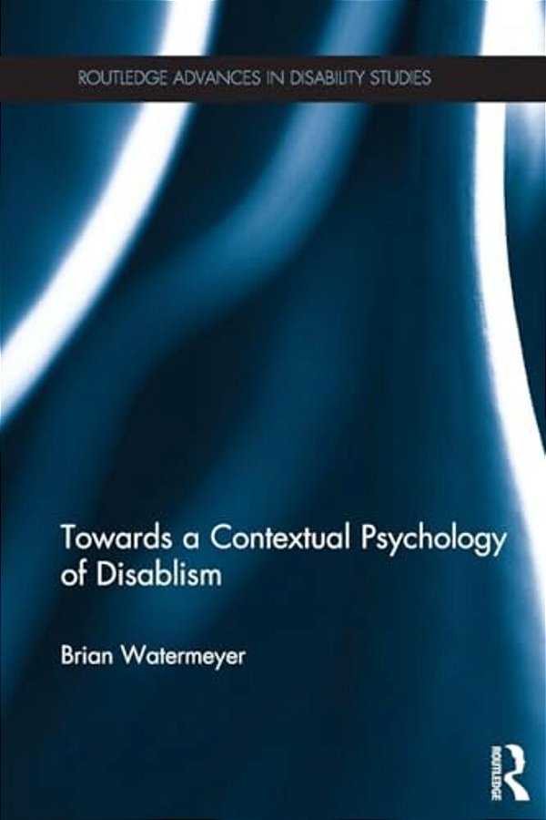 Towards A Contextual Psychology Of Disablism-..