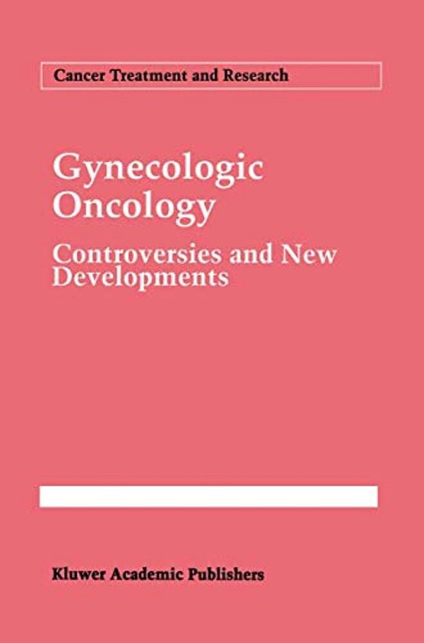 Gynecologic Oncology: Controversies And New Developments-..
