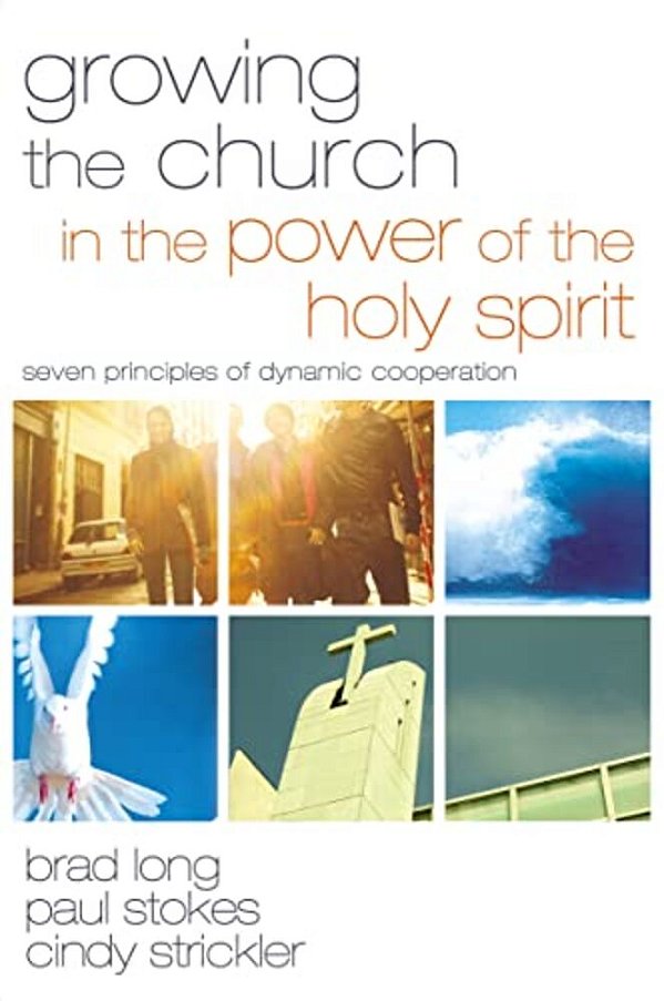 The Growing The Church In The Power Of The Holy Spirit: Seven Principles Of Dynamic Cooperation-..