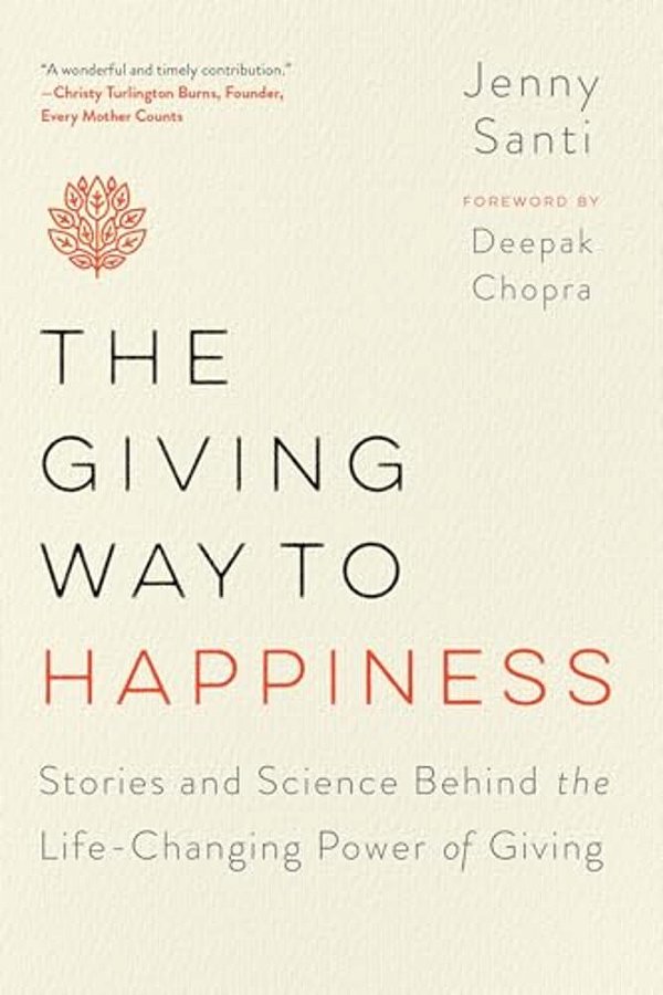 The Giving Way To Happiness: Stories And Science Behind The Life-Changing Power Of Giving-..