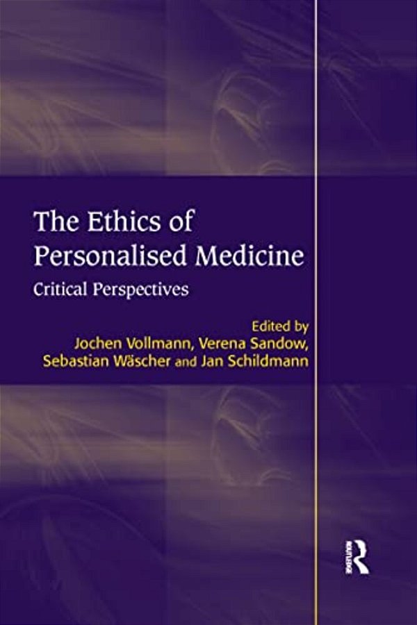 The Ethics Of Personalised Medicine: Critical Perspectives-..