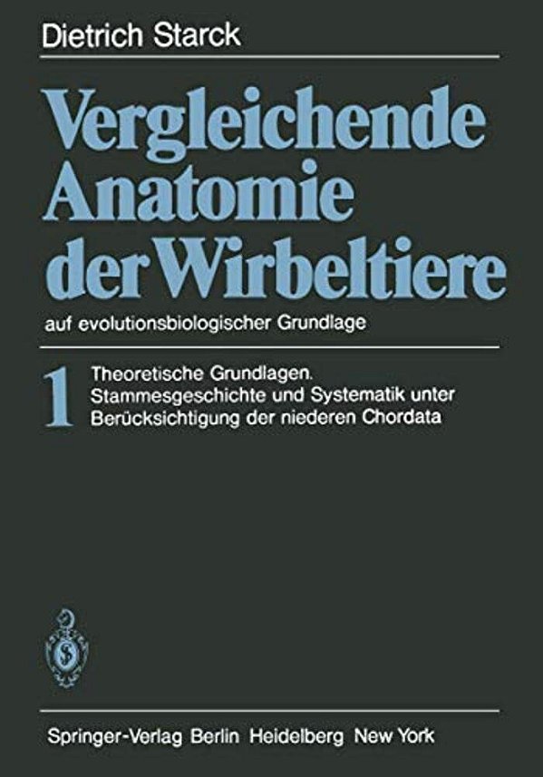 Vergleichende Anatomie Der Wirbeltiere Auf Evolutionsbiologischer Grundlage: Band 1: Theoretische Grundlagen. Stammesgeschichte Und Systematik Unter B-..