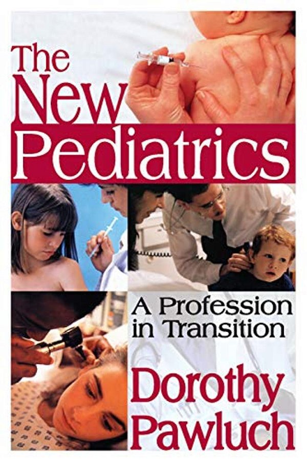 The New Pediatrics: A Profession In Transition-..