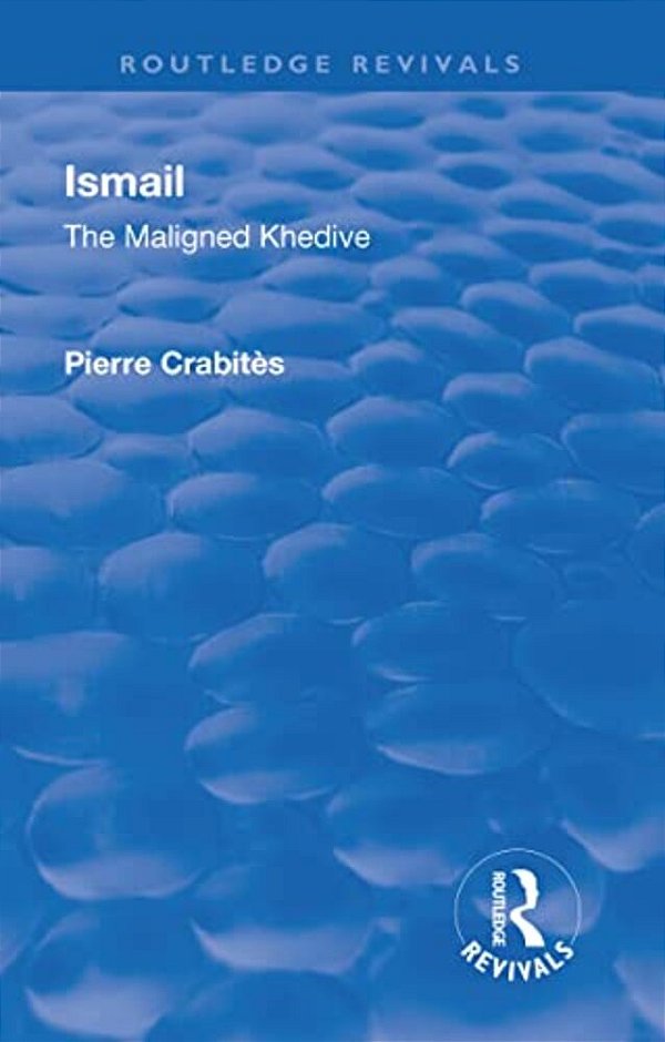 Revival: Ismail: The Maligned Khedive (1933)-..