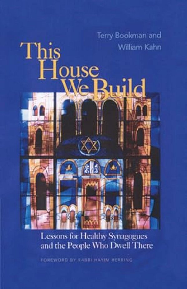 This House We Build: Lessons For Healthy Synagogues And The People Who Dwell There-..