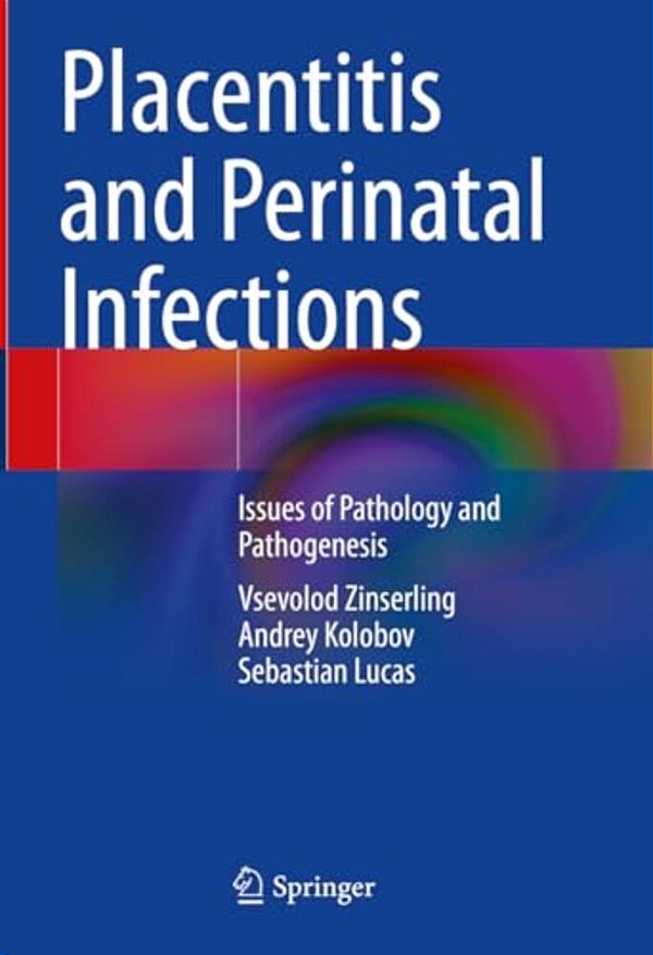 Placentitis And Perinatal Infections: Issues Of Pathology And Pathogenesis-..