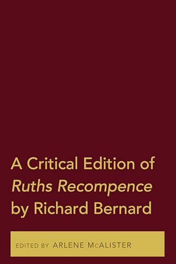 A Critical Edition Of Ruths Recompence By Richard Bernard-..