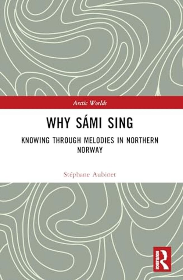Why Sámi Sing: Knowing Through Melodies In Northern Norway-..