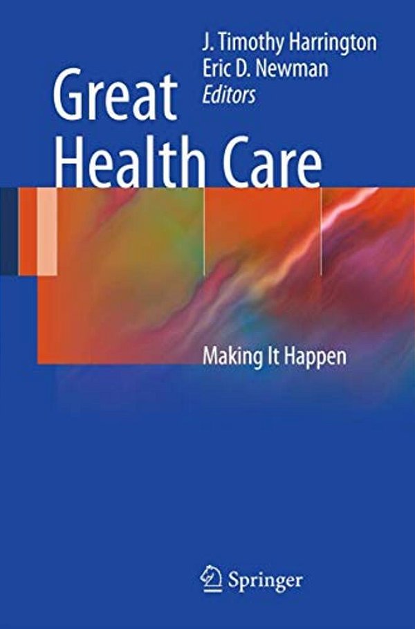 Great Health Care: Making It Happen-..