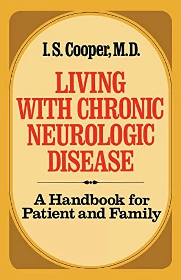 Living With Chronic Neurologic Disease: A Handbook For Patient And Family-..