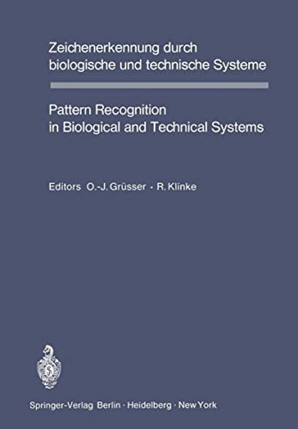 Zeichenerkennung Durch Biologische Und Technische Systeme/Pattern Recognition In Biological And Technical Systems: Tagungsbericht Des 4. Kongresses-..