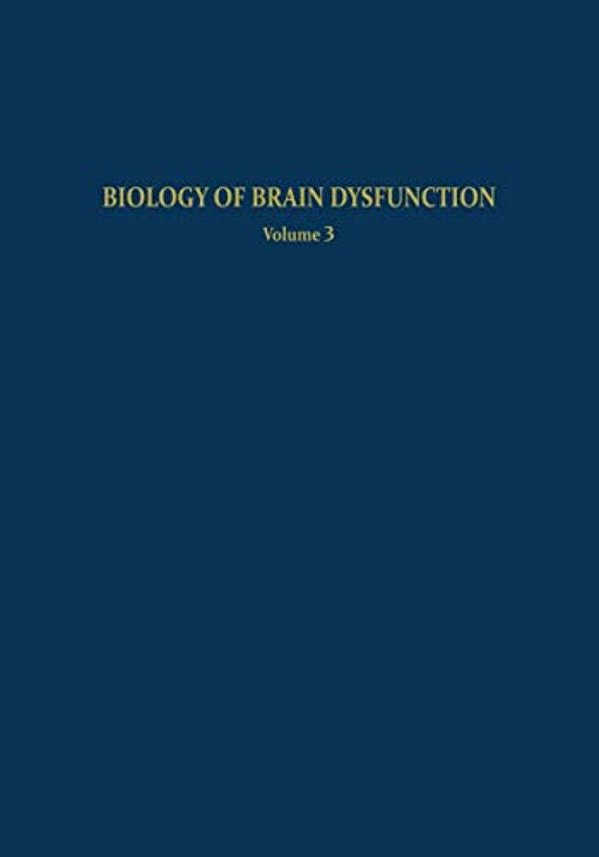 Biology Of Brain Dysfunction: Volume 3-..