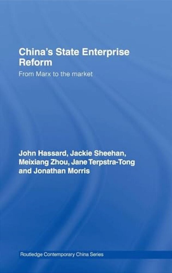China's State Enterprise Reform: From Marx To The Market-..