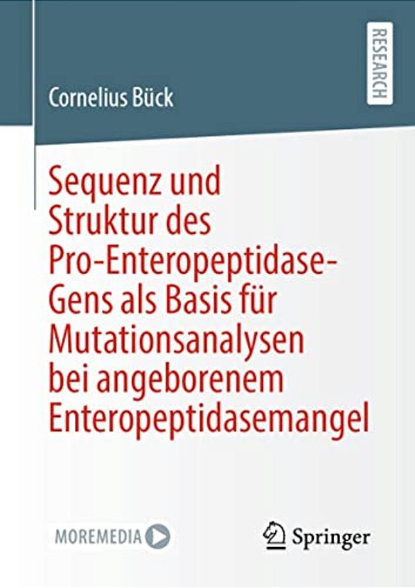 Sequenz Und Struktur Des Pro-Enteropeptidase-gens Als Basis Für Mutationsanalysen Bei Angeborenem Enteropeptidasemangel-..
