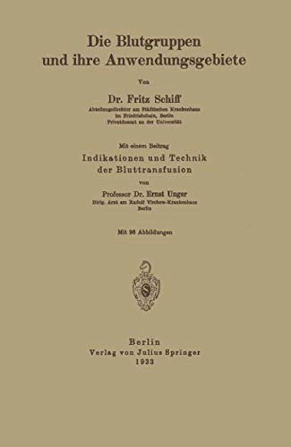 Die Blutgruppen Und Ihre Anwendungsgebiete: Indikation Und Technik Der Bluttransfusion-..